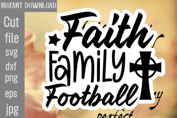 Download Faith Family Football SVG Cut File - Football svg cut file Collection